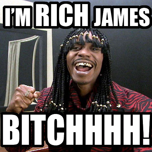 I'm Rich James Bitch